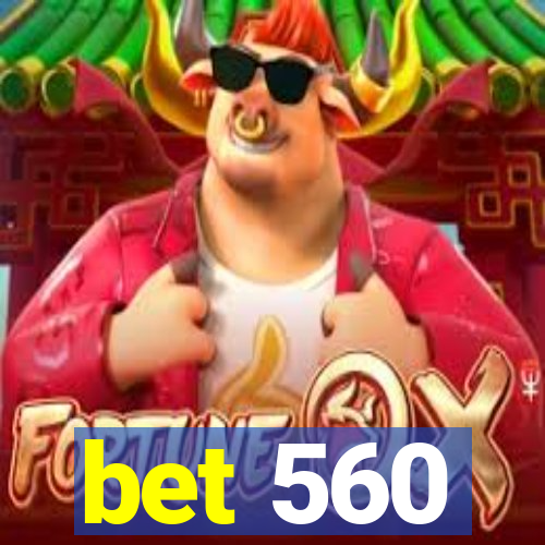 bet 560